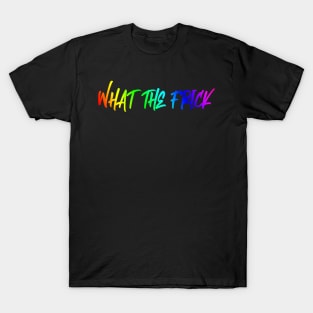 Pride What the Frick T-Shirt